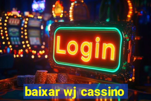 baixar wj cassino